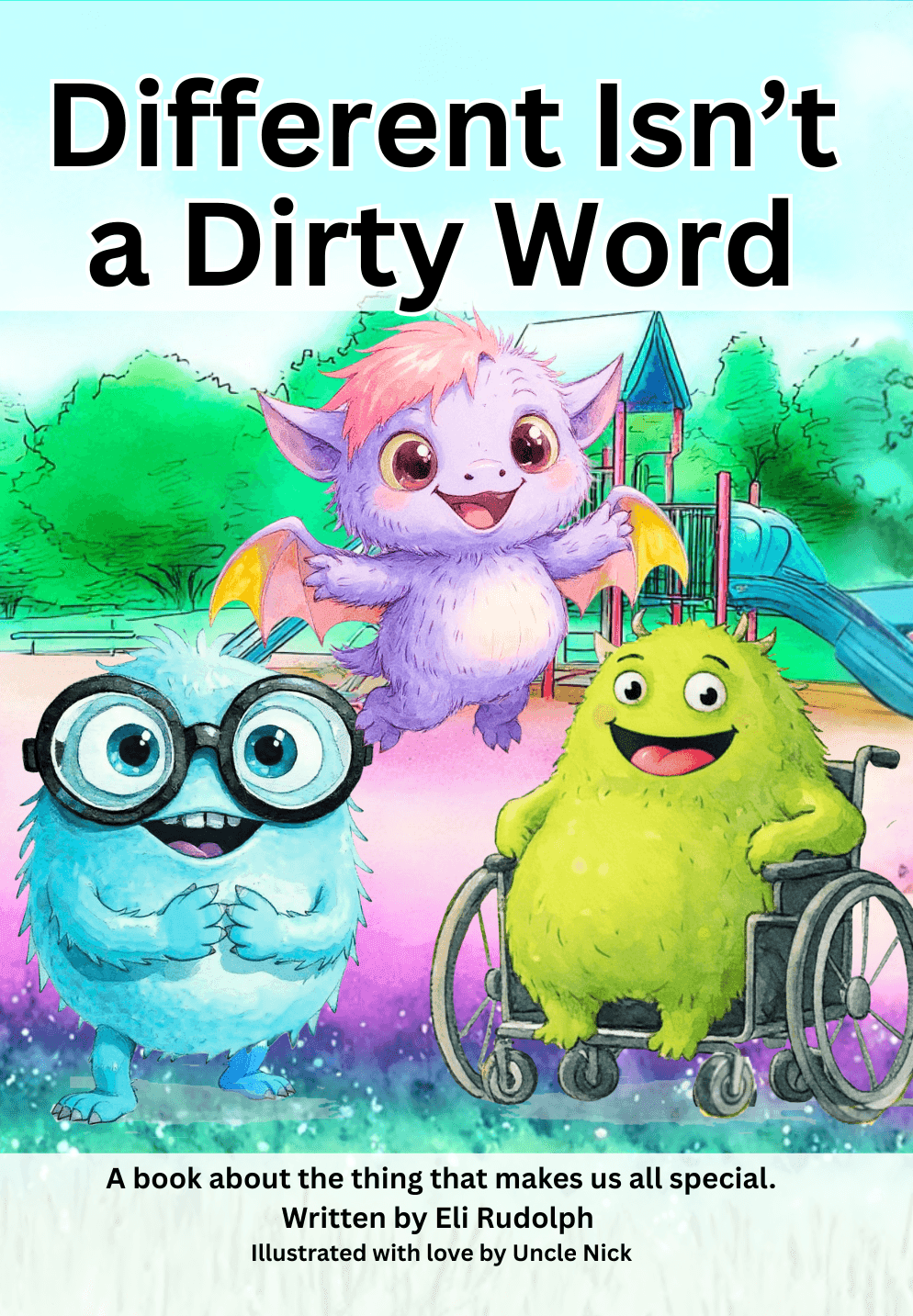 Cover of the picture book Different Isn't a Dirty Word, showing three fuzzy monsters on a playground: a blue one in big round glasses, a purple winged one flying, and a green one in a wheelchair.